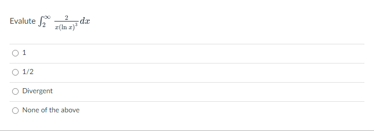 2
Evalute √2 dx
x(ln z) ³
1/2
Divergent
O None of the above