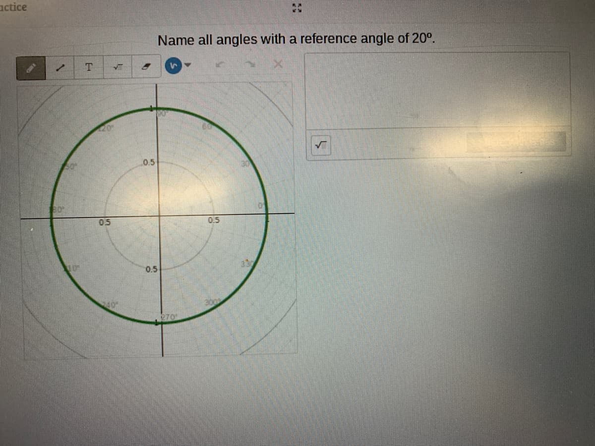 actice
Name all angles with a reference angle of 20°.
0.5
0.5
0.5
0.5
270
