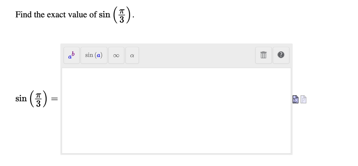 Find the exact value of sin
3
ab
sin (a)
sin (
3
