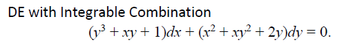 DE with Integrable Combination
(v + xy + 1)dx + (x² + xy² + 2y)dy= 0.
