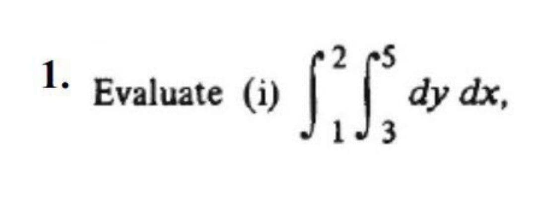 1. Evaluate (i)
dy dx,
3
