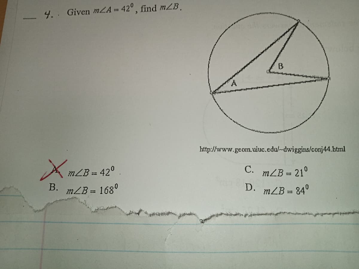 4. Given mLA = 42°, find mB.
olad
http://www.geom.uiuc.edu/~dwiggins/conj44.btml
mLB = 42°
В.
C. mLB = 21°
%3D
%3D
mLB = 168°
D.
mLB = 84°
