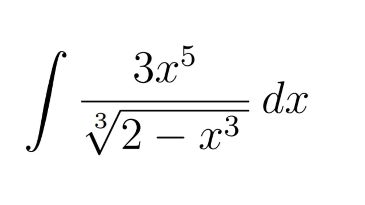 3x
dx
2 – x3
