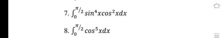 7. 2 sin*xcos²xdx
8. S,12 cos5xdx
"/2,
