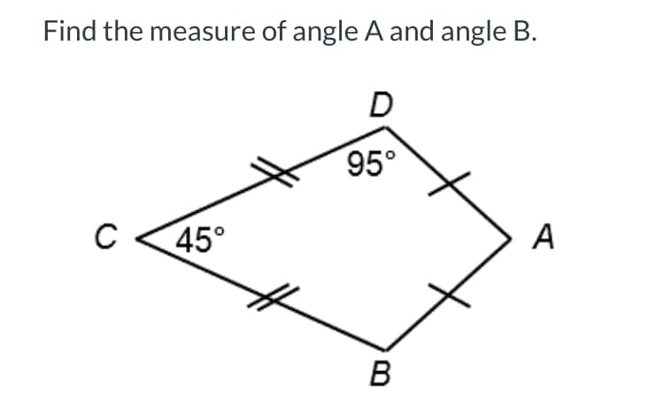 Find the measure of angle A and angle B.
95°
C
45°
A
B
