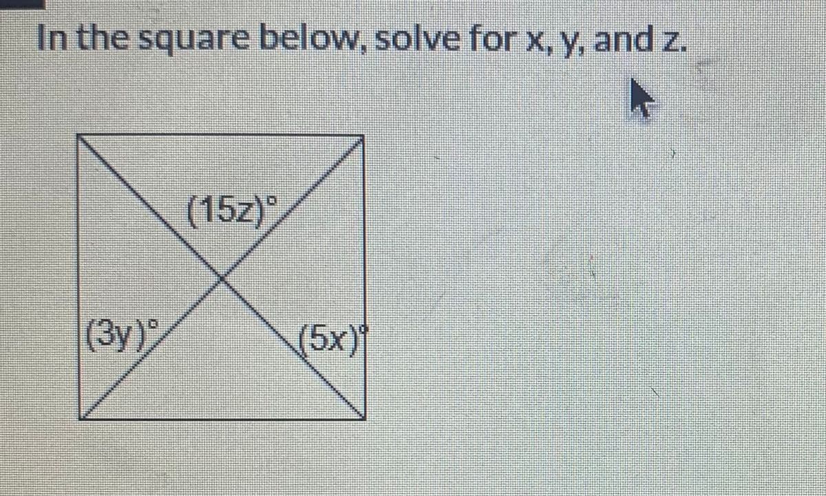 In the square below, solve for x, y, and z.
(15z)
(3y)
(5x)
