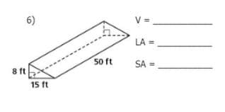 6)
V =
LA =,
50 ft
SA = -
8 ft
15 ft
