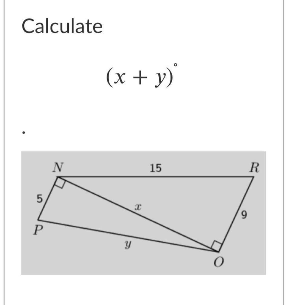 Calculate
(x + y)'
N
15
R
6,
