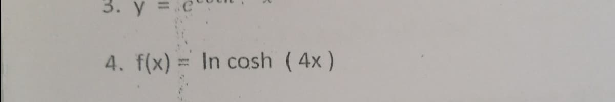 3. y
4. f(x)
= In cosh (4x )

