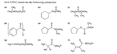 Give IUPAC names for the following substances:
(a)
CH3
(b)
CH3CHCH,CH2ČCI
CH3ČNH
CH3CHCOCHCH,
ČH3 CH3
(di
lel
in
CH3
CHCH
оснсн
CH3
ig)
th)
H2C=CHCH;CH3ČNHCH3
c-SCH;CH
H3C.
OPO,-
но н
H3C
CH3
