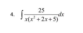 25
4.
-dx
x(x² +2x+5)
