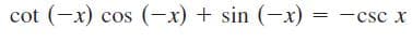 cot (-x) cos (-x) + sin (-x)
-csc X
