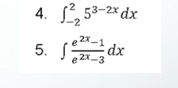 4.
L, 53-2x dx
-2
e2X -1
5.
dx
e 2x -3
