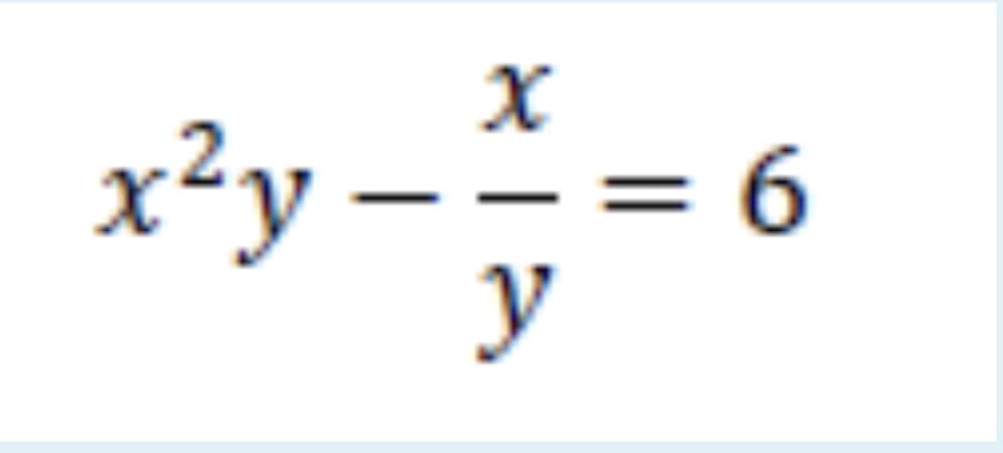 x²y – == 6
y
