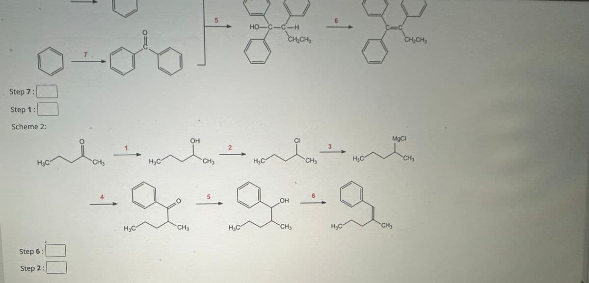 Step 7:
Step 1:
Scheme 2:
7
H3C
CH3
1
H3C
OH
5
CH3
2
5
HO-C-C-H
CH2CH3
6
C=C
CH₂CH
MgCl
3
H3C
CH3
H3C
CH
6
OH
H3C
CH3
H3C
CH3
H3C
CH3
Step 6:
Step 2: