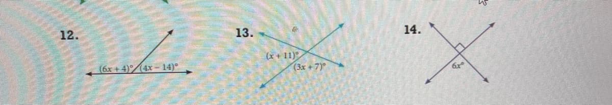 12.
13.
14.
(x + 11)
(3x +7)
(6x +4)4x– 14)°
