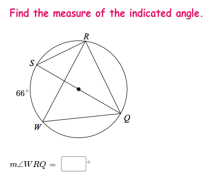 Find the measure of the indicated angle.
R
S
66°
W
m/W RQ
