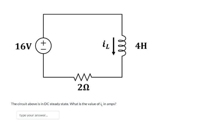 16V
1+
ww
202
type your answer....
1113
The circuit above is in DC steady state. What is the value of it in amps?
4H