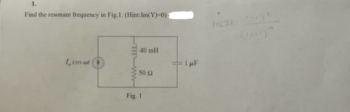 1.
Find the resonant frequency in Fig. 1. (Hint:Im(Y)=0){
1, cos cot
40 mH
50 Ω
Fig. 1
1 μF
HOST
1-434
(1991) "