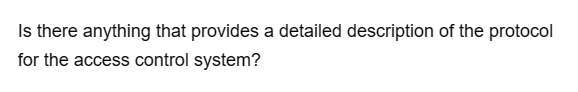 Is there anything that provides a detailed description of the protocol
for the access control system?