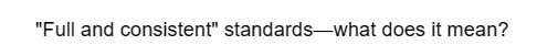 "Full and consistent" standards—what does it mean?