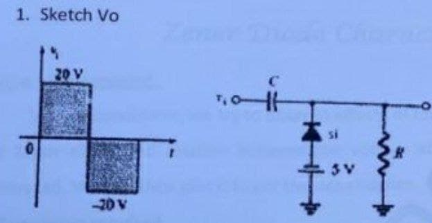 1. Sketch Vo
20 V
si
3 V
-20 V
