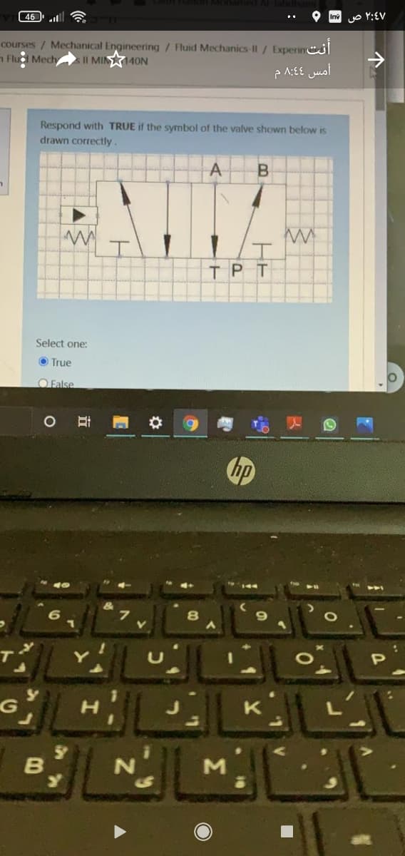 46
courses / Mechanical Engineering / Fluid Mechanics-II/ Experin
n Flud Mech |I MIN140N
Respond with TRUE if the symbol of the valve shown below is
drawn correctly
A
TPT
Select one:
O True
O False
80
54
M
