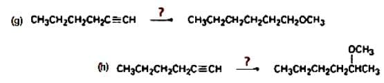 (g) CHCHCHCH2C=CH
CHỊCH,CH, CH,CH,CH,DCH,
?
CH3CH2CH20
СH CH CH CH С
(h) CHCHCHCHC=CH
осн3