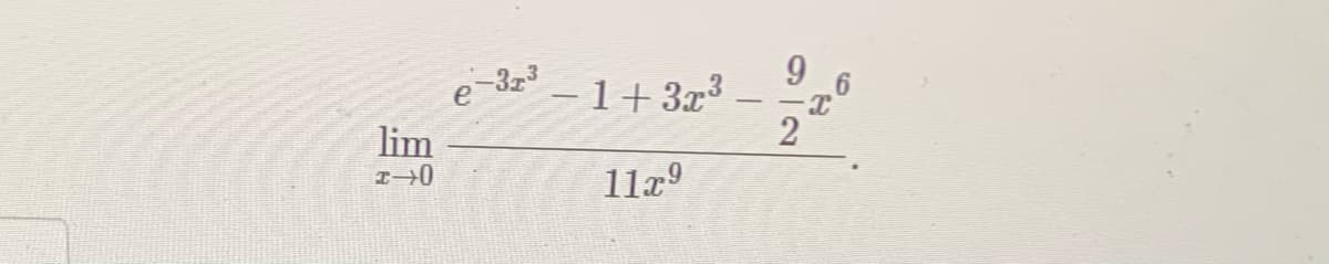 9.
-1+3x³.
2
e 323
lim
11x°
