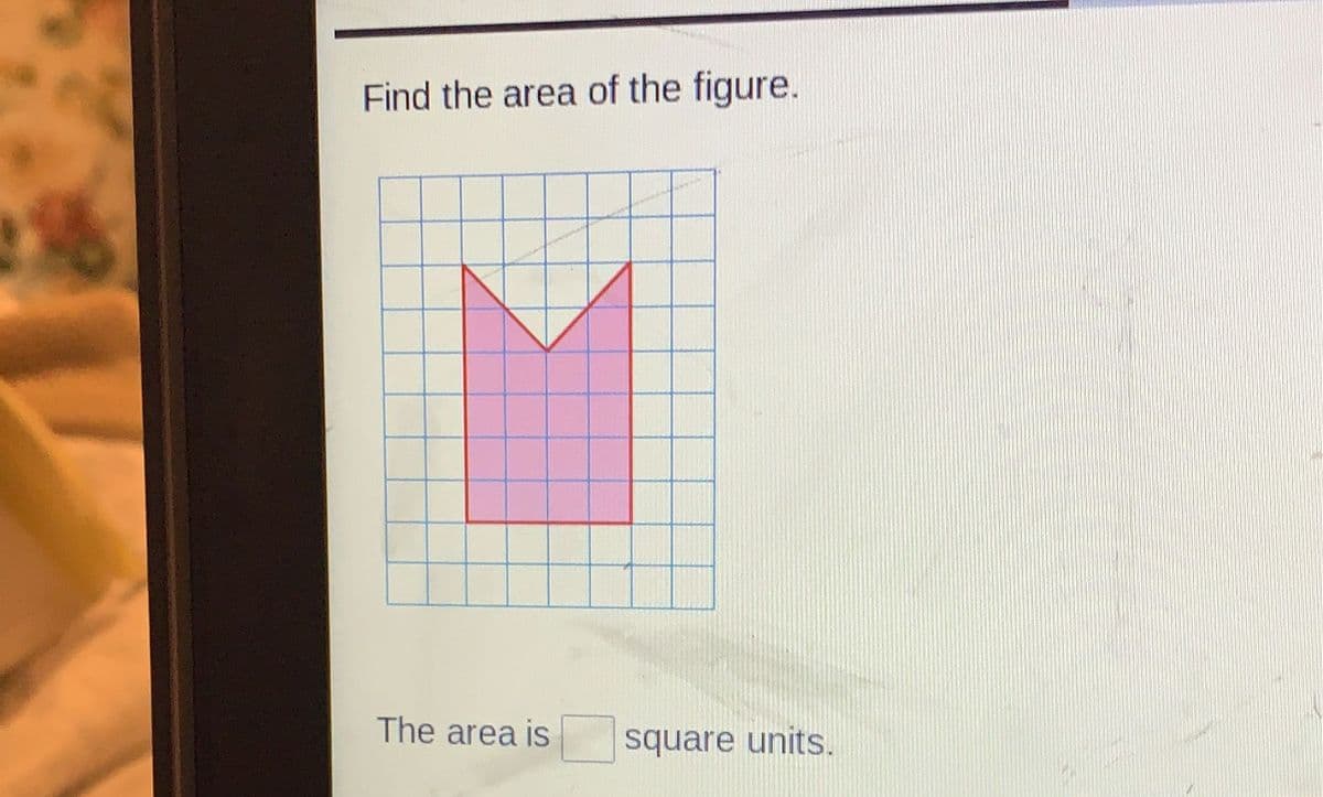 Find the area of the figure.
The area is
square units.
