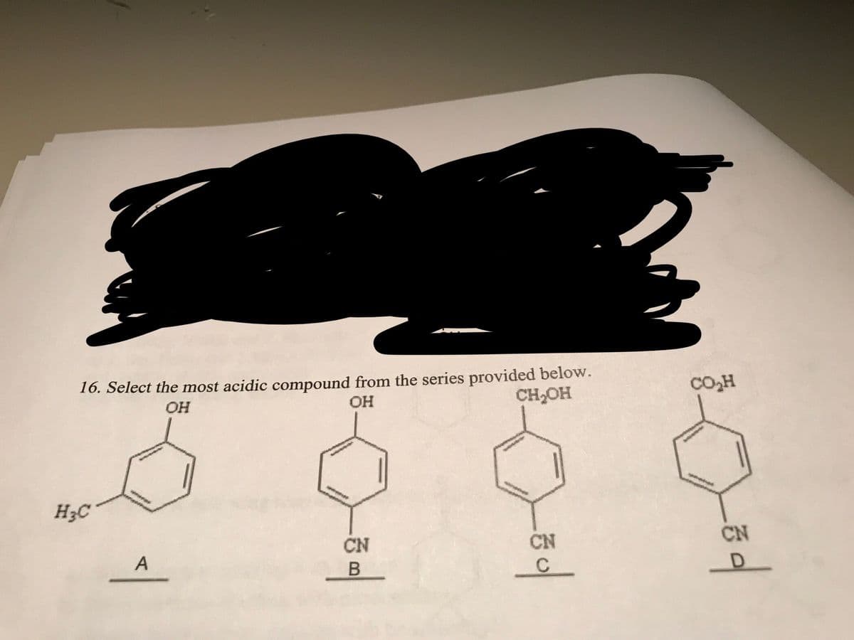 16. Select the most acidic compound from the series provided below.
OH
ОН
CH₂OH
H3C
A
-미
CN
B
pac
CN
COH
CN