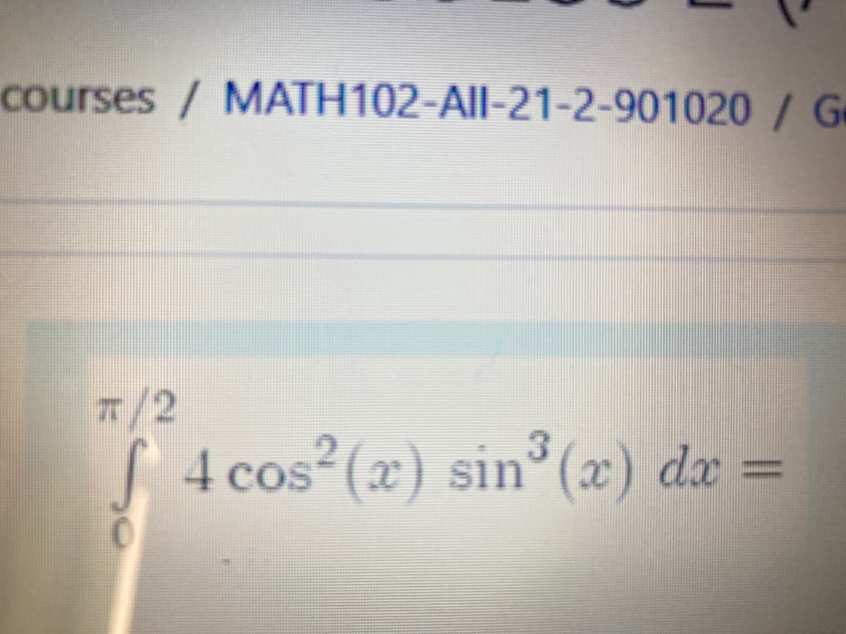 courses / MATH102-All-21-2-901020 / G
T/2
S 4 cos (x) sin (æ) dx
