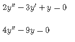 2y" – 3y +y –0
4y" – 9y – 0
