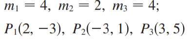 Mị =
- 4, т2 — 2, тз — 4;
Р.(2, —3), Р:(-3, 1), Р:(3, 5)
