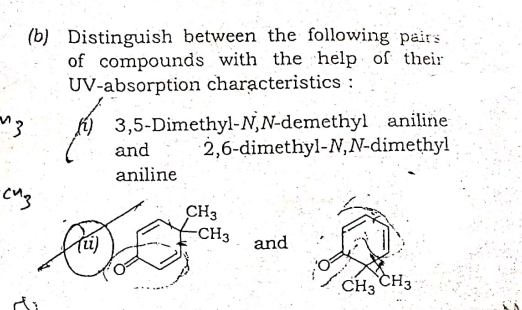 (b) Distinguish between the following pairs
of compounds with the help of their
UV-absorption characteristics :
3,5-Dimethyl-N,N-demethyl aniline
and
2,6-dimethyl-N,N-dimethyl
aniline
eng
CH3
-CH3
and
CH3
CH3
