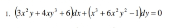 1. (3x°y + 4.xy" + 6}dx+(x + 6x°y° - 1}ty =
