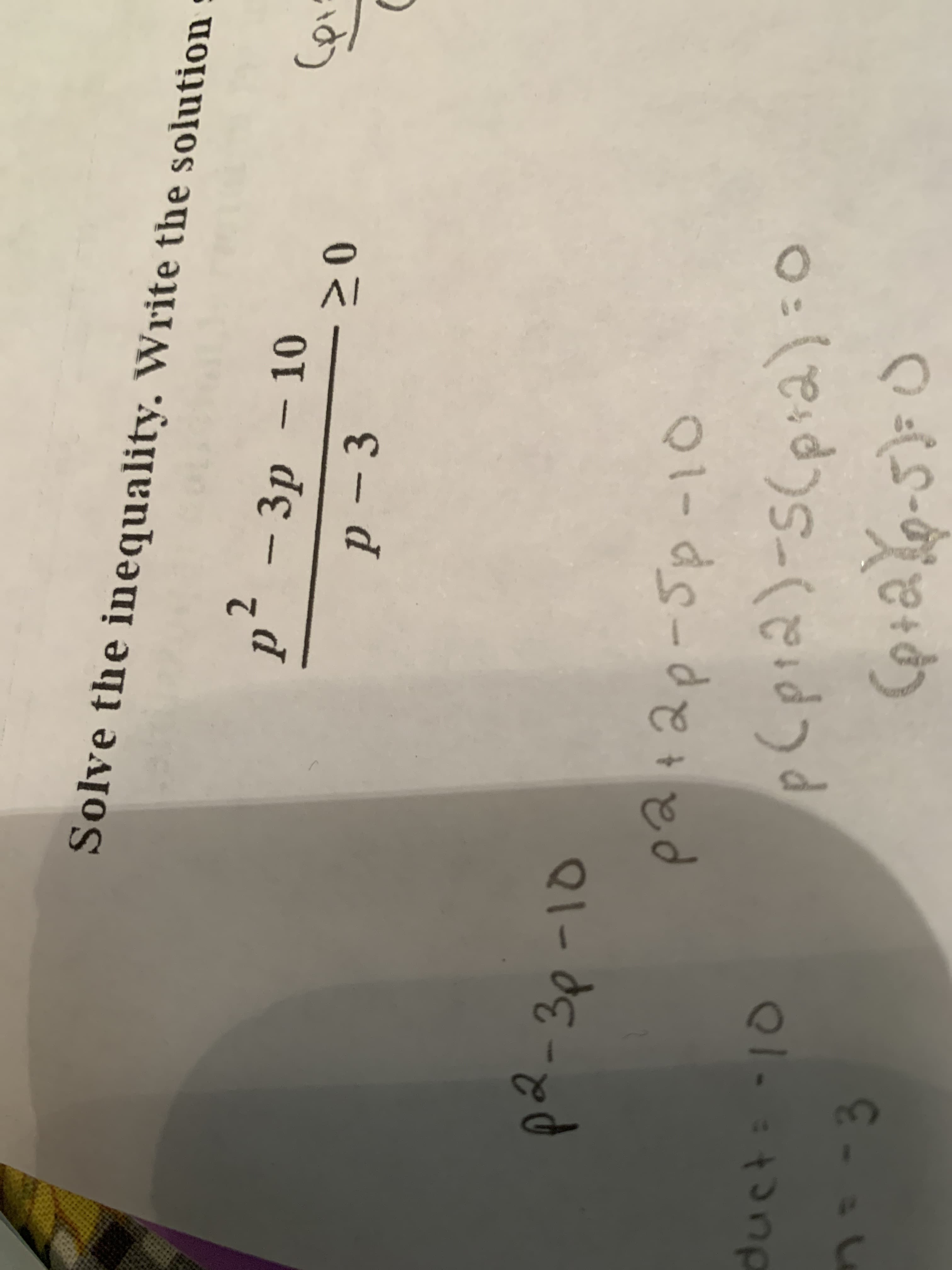 A1
Solve the inequality
. Write the solution
p-3p 10
- 3
0
P
p-3p-10
QI-
patap-Sp-10
pCpia)-sCpra) -
duct
