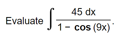 Evaluate
45 dx
1 - cos (9x)
√₁