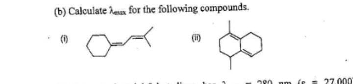 (b) Calculate Amax for the following compounds.
(i)
(i)
280 pm
27.000
