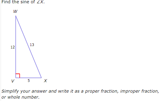 Find the sine of ZX.
13
12
V 5
Simplify your answer and write it as a proper fraction, improper fraction,
or whole number.
