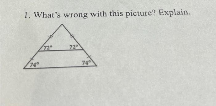 1. What's wrong with this picture? Explain.
72°
72
74°
74
