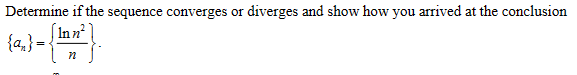 Determine if the sequence converges or diverges and show how you arrived at the conclusion
In n²
{a} =
n