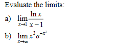 Evaluate the limits:
In x
a) lim-
xlx-1
b) limx³e-*¹
X-00