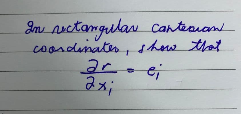 2n
rectangular
canterian
coordinater, show that
ar = ei
axi