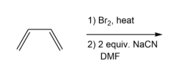 1) Br2, heat
2) 2 equiv. NaCN
DMF
