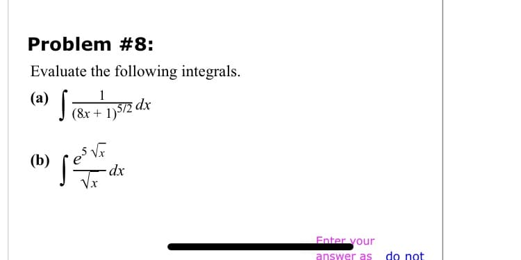 Evaluate the following integrals.
(а)
1
(&r + 1)572 dx
(b)
-dx
Vx
