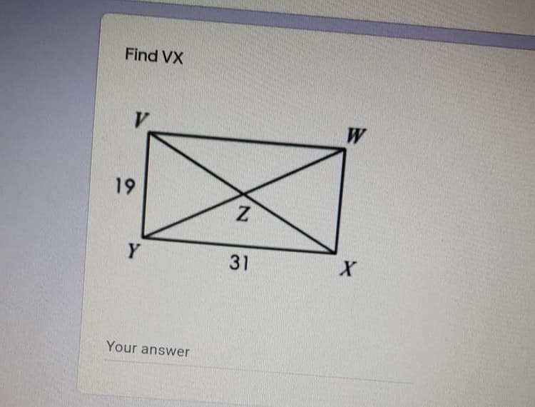 Find VX
V.
W
19
Y
31
Your answer
