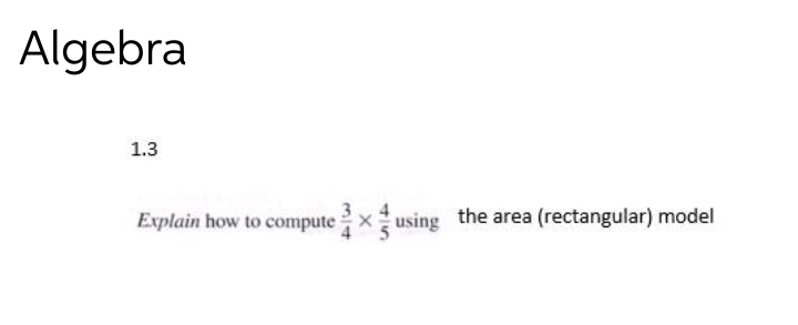 Algebra
1.3
Explain how to compute using the area (rectangular) model