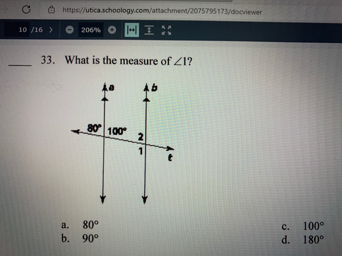 Ô https://utica.schoology.com/attachment/2075795173/docviewer
10 /16 >
206%
33. What is the measure of Zl?
Ab
80 100°
1
80°
b.
100°
d.
a.
с.
90°
180°
