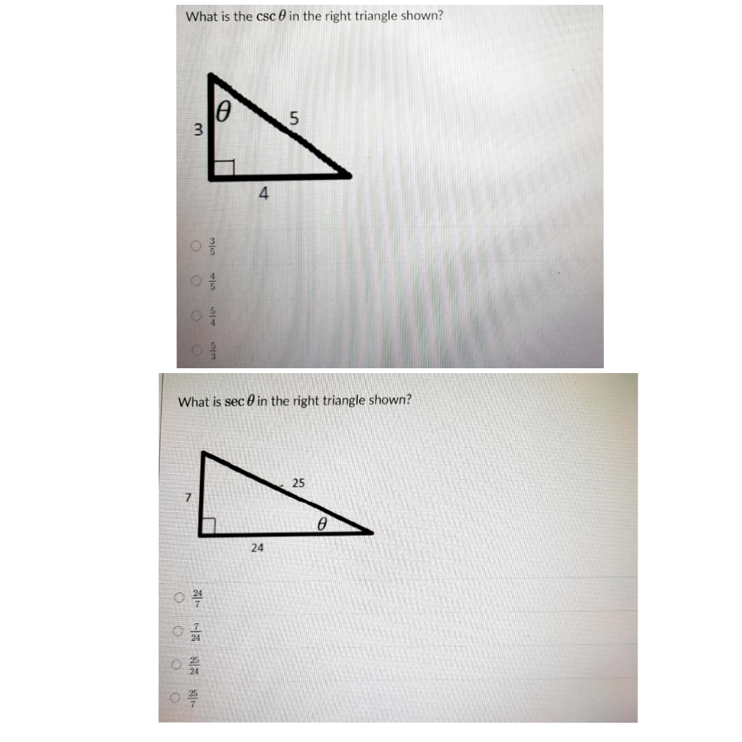 What is the csc 0 in the right triangle shown?
3
What is sec 0 in the right triangle shown?
25
24
24
一
